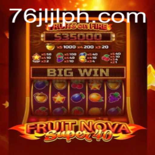 FruitNovaSuper40: A Fresh Take on Classic Gaming with 76JL.COM